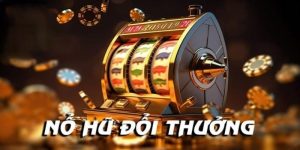 Nổ Hũ Đổi Thưởng