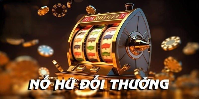 Nổ Hũ Đổi Thưởng